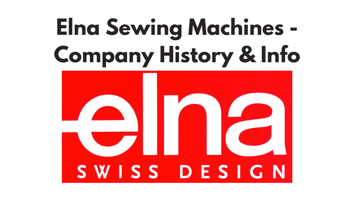Elna Sewing Machine History and Info