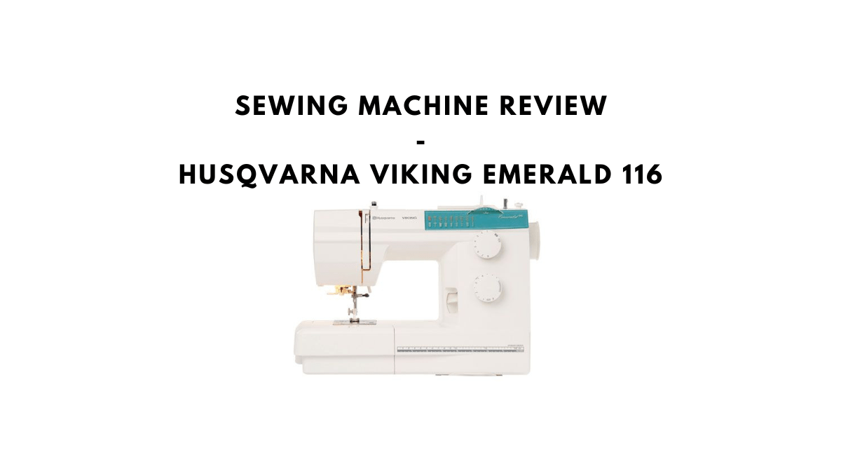 Husqvarna Viking Emerald 116 Sewing Machine Review