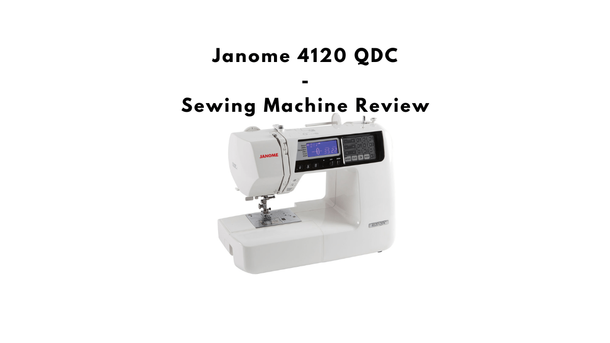 Janome 4120 QDC Sewing Machine Review