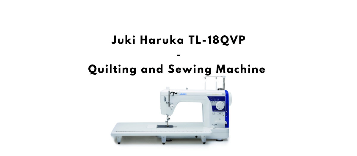 Juki Haruka TL-18QVP Quilting and Sewing Machine