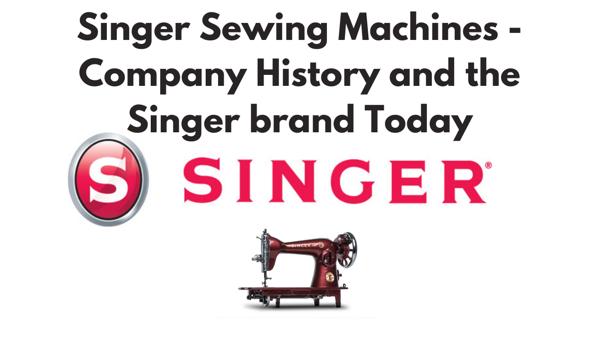 Singer Sewing Machines - Company History and the Singer brand Today