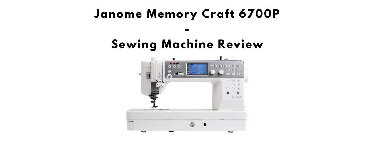 Janome Memory Craft 6700P Sewing Machine