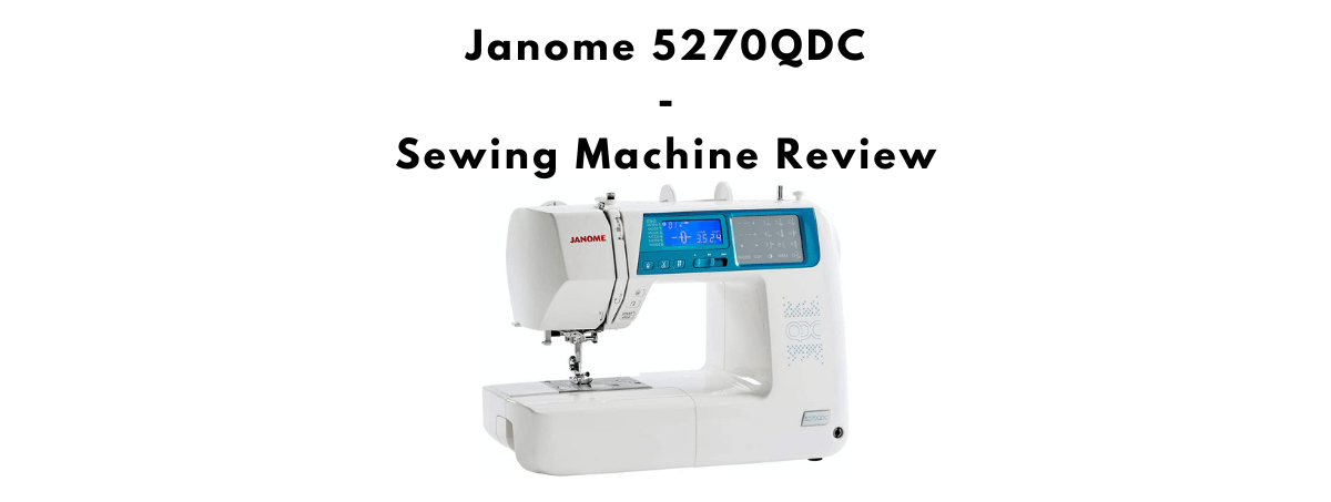 Janome 5270QDC Sewing Machine
