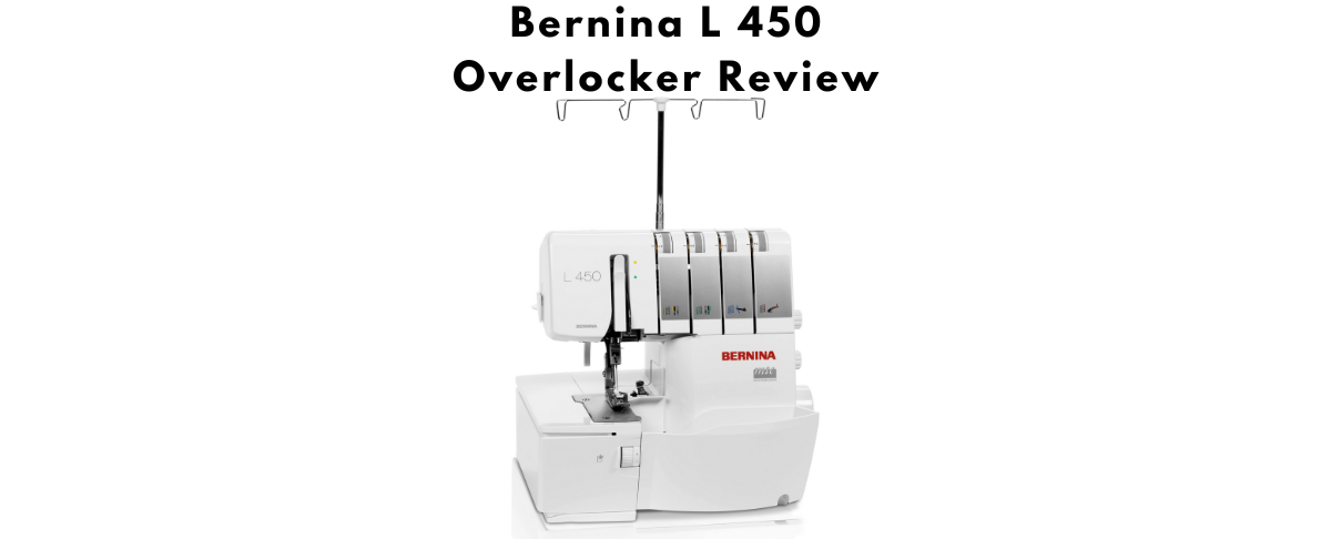 Bernina L 450 Overlocker Review