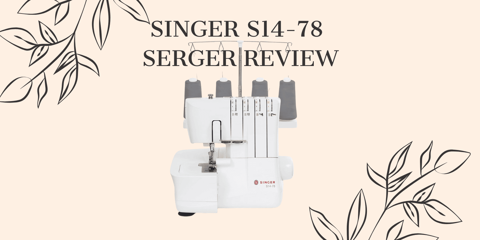 Singer S14-78 Serger Review
